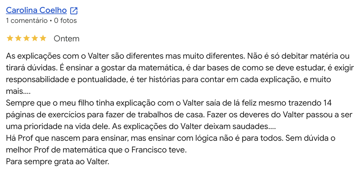 Avaliacao Google 5 estrelas de Carolina Coelho: o filho Francisco saia sempre feliz das explicacoes com o Valter.